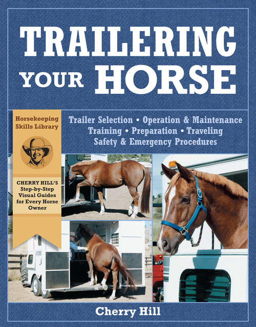 Book cover of Trailering Your Horse: A Visual Guide to Safe Training and Traveling (Horsekeeping Skills Library)