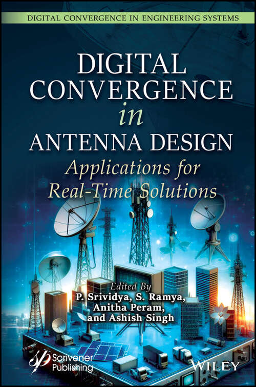 Book cover of Digital Convergence in Antenna Design: Applications for Real-Time Solutions (Digital Convergence in Engineering Systems)