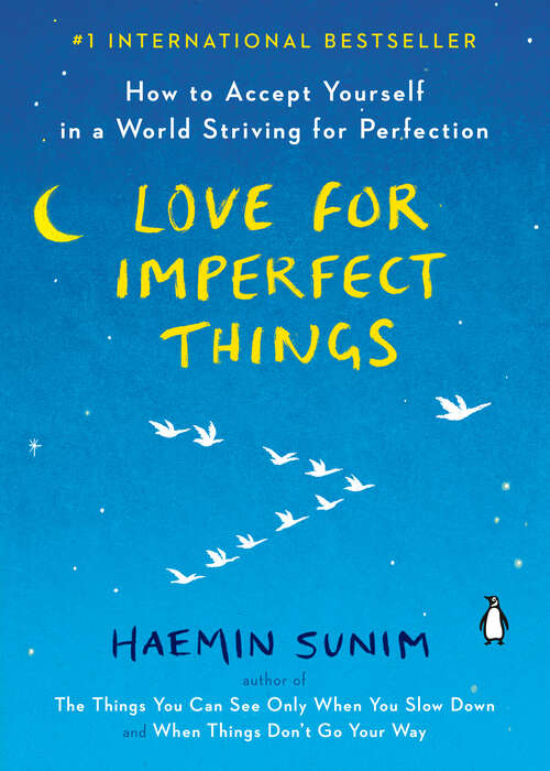 Book cover of Love for Imperfect Things: How to Accept Yourself in a World Striving for Perfection