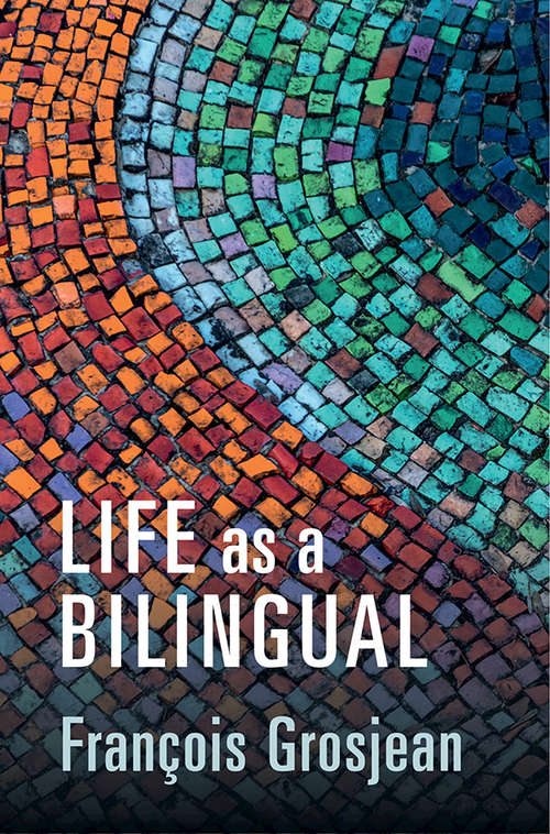 Book cover of Life as a Bilingual: Knowing and Using Two or More Languages