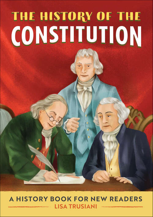 Book cover of The History of the Constitution: A History Book for New Readers (The History Of: A Biography Series for New Readers)