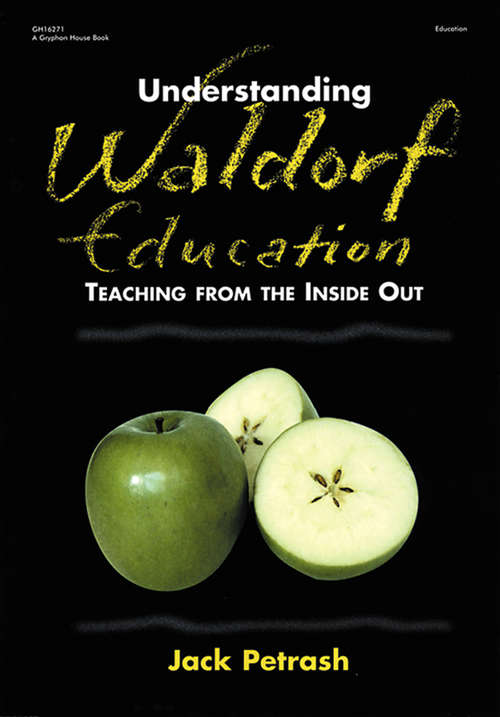 Book cover of Understanding Waldorf Education: Teaching from the Inside Out