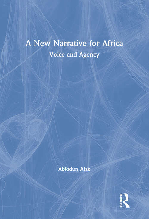 Book cover of A New Narrative for Africa: Voice and Agency