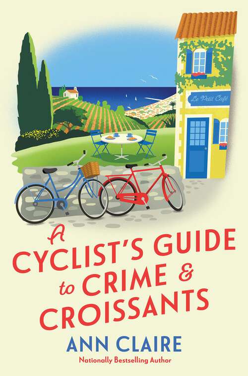 Book cover of A Cyclist's Guide to Crime & Croissants (A Cyclist's Guide Mystery #1)