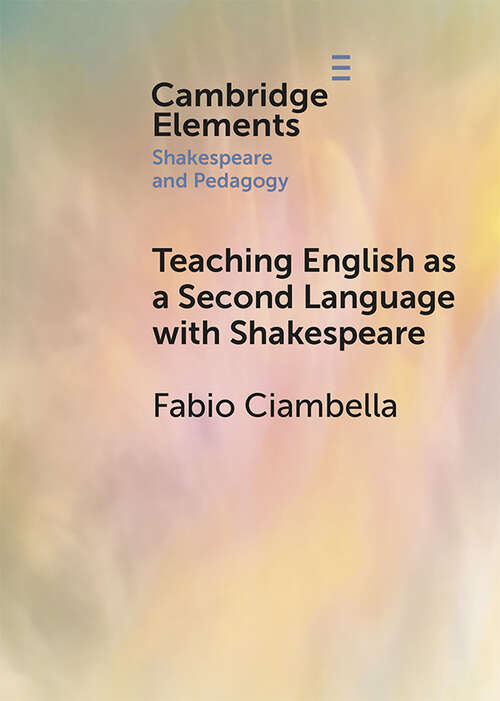 Book cover of Teaching English as a Second Language with Shakespeare (Elements in Shakespeare and Pedagogy)