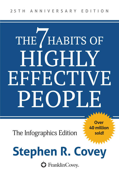 Book cover of The 7 Habits of Highly Effective People: The Infographics Edition (Covey Ser.)