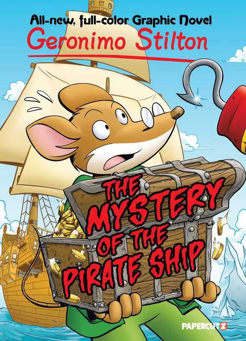 Book cover of Geronimo Stilton Graphic Novels Vol. 17: The Mystery Of The Pirate Ship (Geronimo Stilton Graphic Novels #17)