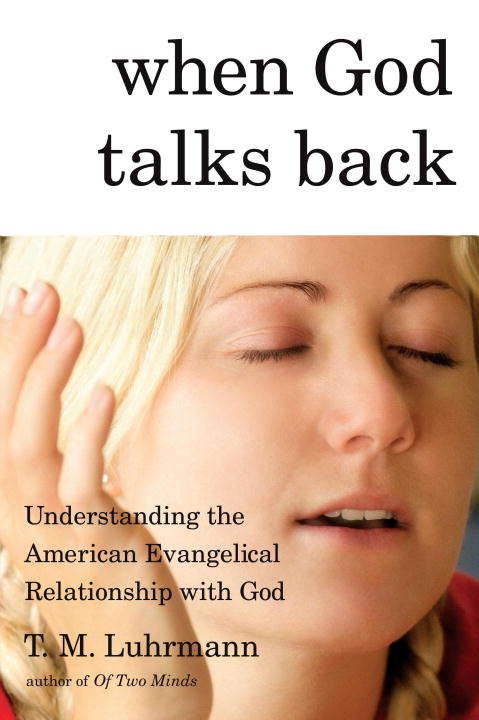 Book cover of When God Talks Back: Understanding the American Evangelical Relationship with God