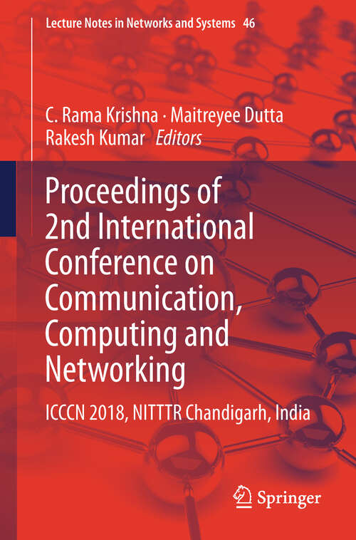 Book cover of Proceedings of 2nd International Conference on Communication, Computing and Networking: ICCCN 2018, NITTTR Chandigarh, India (Lecture Notes in Networks and Systems #46)