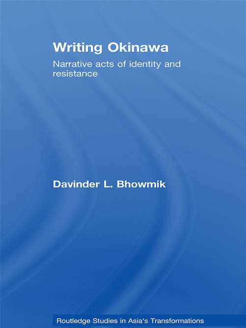 Book cover of Writing Okinawa: Narrative acts of identity and resistance (Routledge Studies in Asia's Transformations)