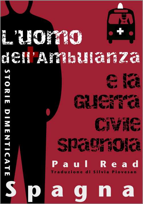 Book cover of Storie Dimenticate, Spagna: L'uomo dell'Ambulanza e la Guerra Civile Spagnola