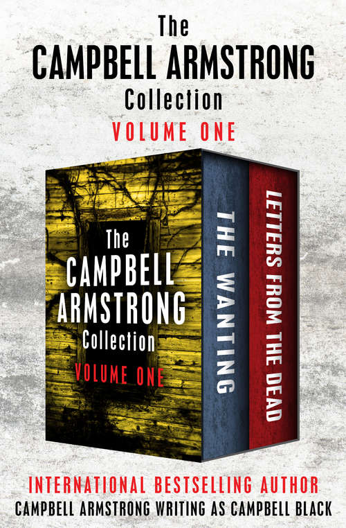 Book cover of The Campbell Armstrong Collection Volume One: The Wanting and Letters from the Dead