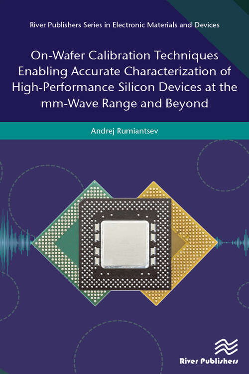 Book cover of On-Wafer Calibration Techniques Enabling Accurate Characterization of High-Performance Silicon Devices at the mm-Wave Range and Beyond (River Publishers Series In Electronic Materials And Devices Ser.)