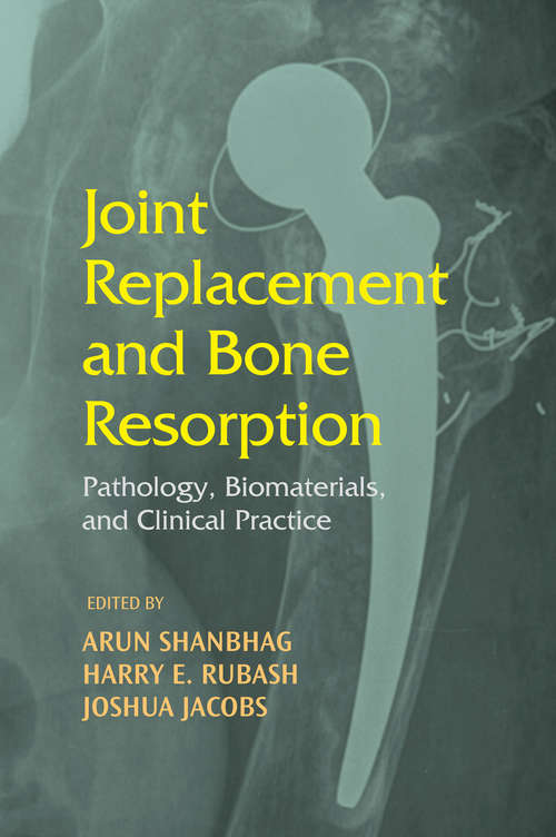 Book cover of Joint Replacement and Bone Resorption: Pathology, Biomaterials and Clinical Practice