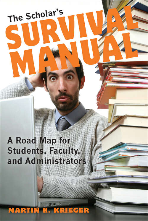 Book cover of The Scholar's Survival Manual: A Road Map For Students, Faculty, And Administrators