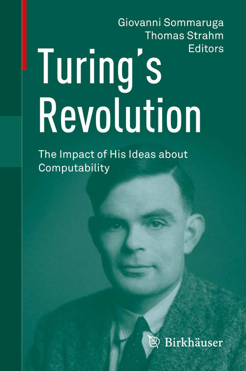 Book cover of Turing’s Revolution: The Impact of His Ideas about Computability (1st ed. 2015)