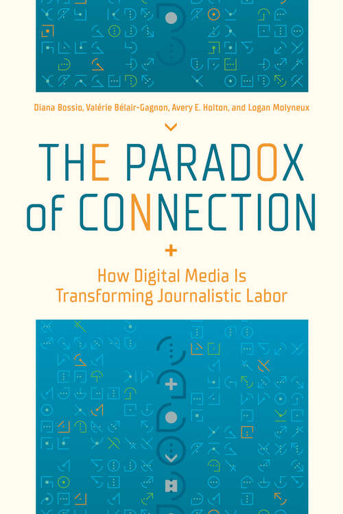 Book cover of The Paradox of Connection: How Digital Media Is Transforming Journalistic Labor