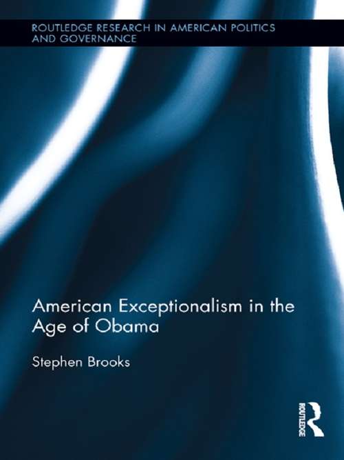 Book cover of American Exceptionalism in the Age of Obama (Routledge Research in American Politics and Governance)