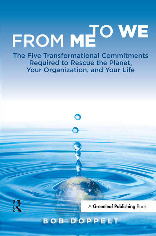 Book cover of From Me to We: The Five Transformational Commitments Required to Rescue the Planet, Your Organization, and Your Life