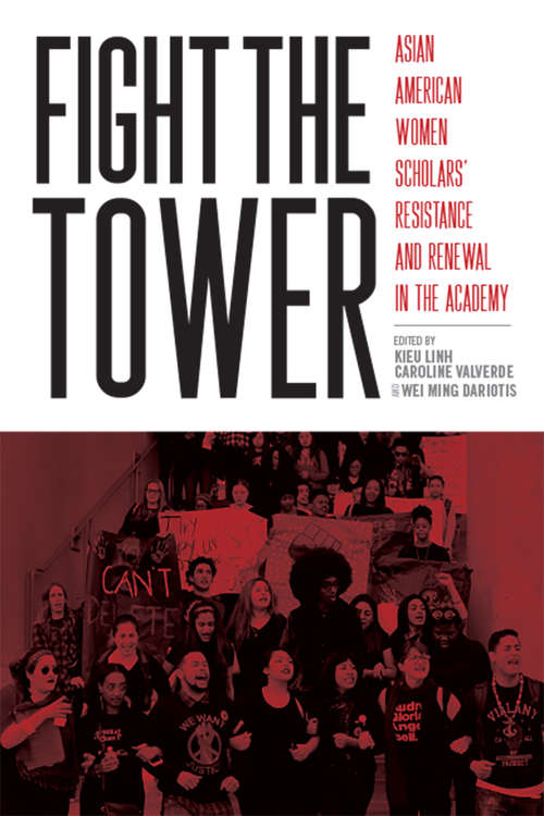 Book cover of Fight the Tower: Asian American Women Scholars’  Resistance and Renewal in the Academy