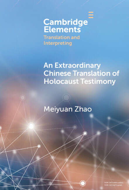 Book cover of An Extraordinary Chinese Translation of Holocaust Testimony (Elements in Translation and Interpreting)