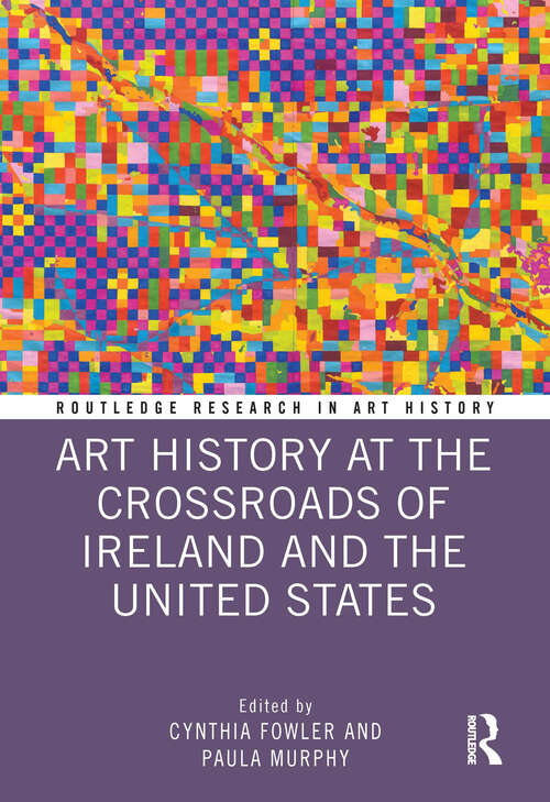 Book cover of Art History at the Crossroads of Ireland and the United States (Routledge Research in Art History)