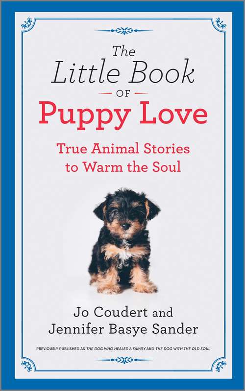 Book cover of The Little Book of Puppy Love: True Animal Stories to Warm the Soul (Reissue)