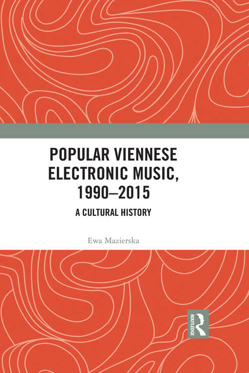 Book cover of Popular Viennese Electronic Music, 1990–2015: A Cultural History