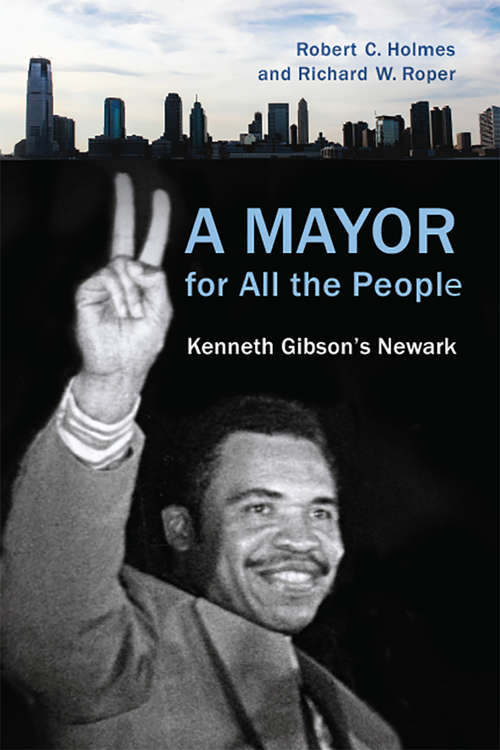 Book cover of A Mayor for All the People: Kenneth Gibson's Newark