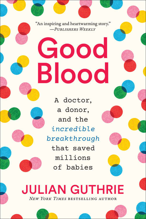 Book cover of Good Blood: A Doctor, a Donor, and the Incredible Breakthrough that Saved Millions of Babies