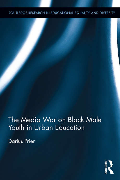 Book cover of The Media War on Black Male Youth in Urban Education (Routledge Research in Educational Equality and Diversity)