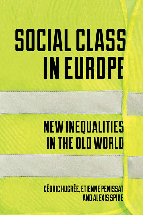 Book cover of Social Class in Europe: New Inequalities in the Old World