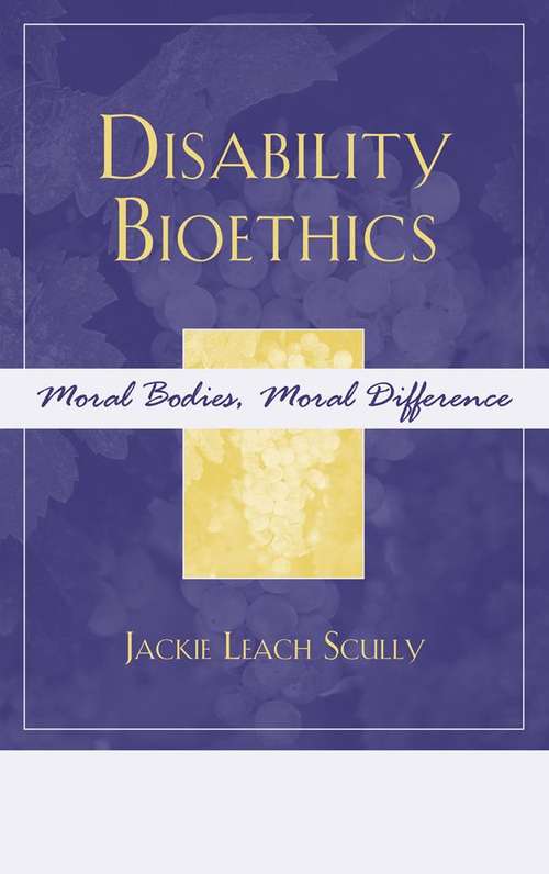 Book cover of Disability Bioethics: Moral Bodies, Moral Difference