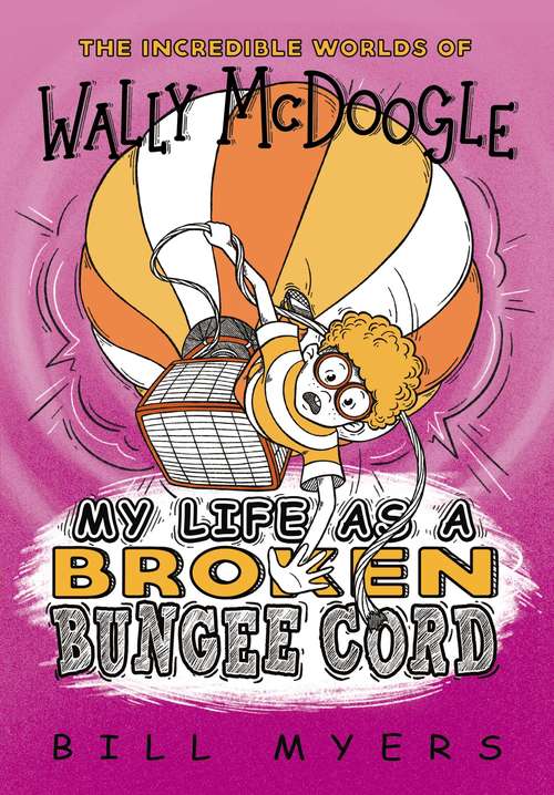 Book cover of My Life as a Broken Bungee Cord (The Incredible Worlds of Wally McDoogle #3)