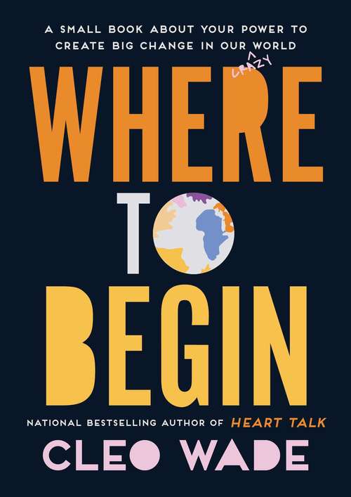 Book cover of Where to Begin: A Small Book about Your Power to Create Big Change in Our Crazy World