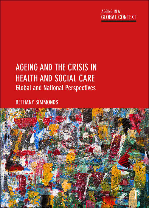 Book cover of Ageing and the Crisis in Health and Social Care: Global and National Perspectives (Ageing in a Global Context)