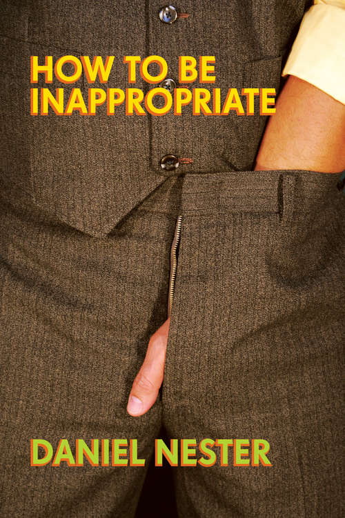 Book cover of How to Be Inappropriate