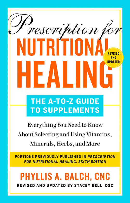 Book cover of Prescription for Nutritional Healing: Everything You Need to Know About Selecting and Using Vitamins, Minerals, Herbs, and More