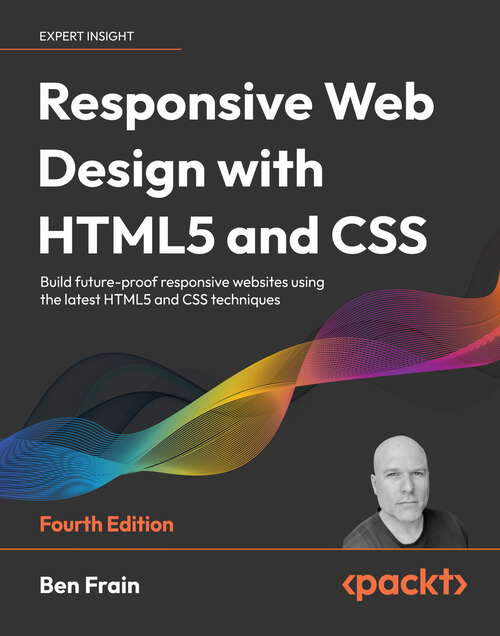 Book cover of Responsive Web Design with HTML5 and CSS: Build future-proof responsive websites using the latest HTML5 and CSS techniques, 4th Edition (3)