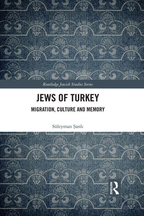 Book cover of Jews of Turkey: Migration, Culture and Memory (Routledge Jewish Studies Series)