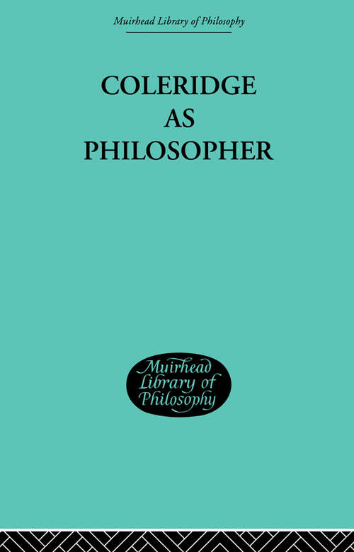 Book cover of Coleridge as Philosopher (Muirhead Library Of Philosophy Ser.)