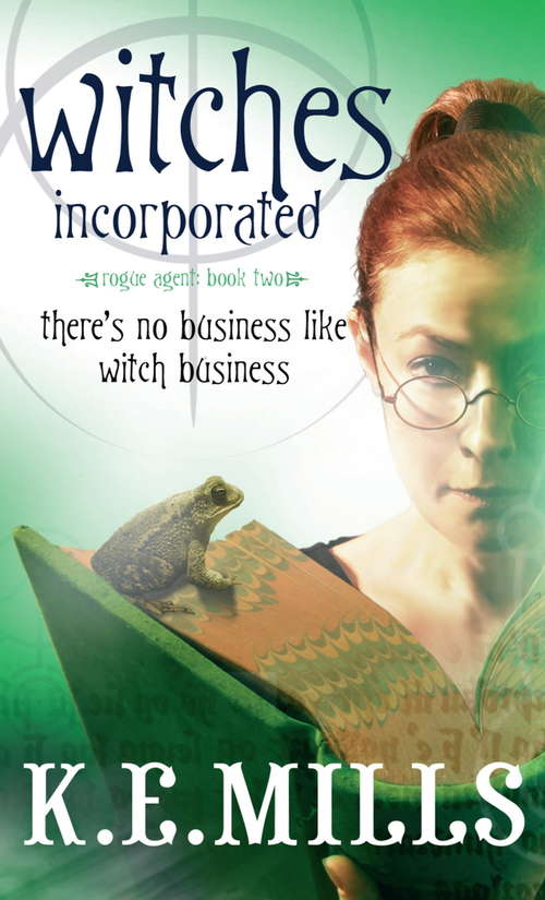 Book cover of Witches Incorporated: Book 2 of the Rogue Agent Novels (Rogue Agent #8)