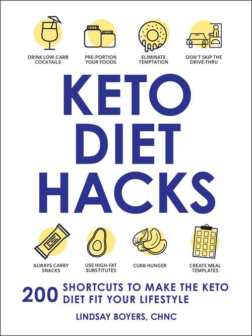 Book cover of Keto Diet Hacks: 200 Shortcuts to Make the Keto Diet Fit Your Lifestyle (Life Hacks Series)