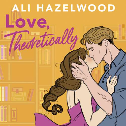 Book cover of Love Theoretically: From the bestselling author of The Love Hypothesis