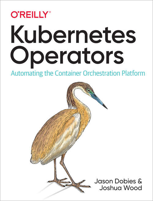 Book cover of Kubernetes Operators: Automating the Container Orchestration Platform