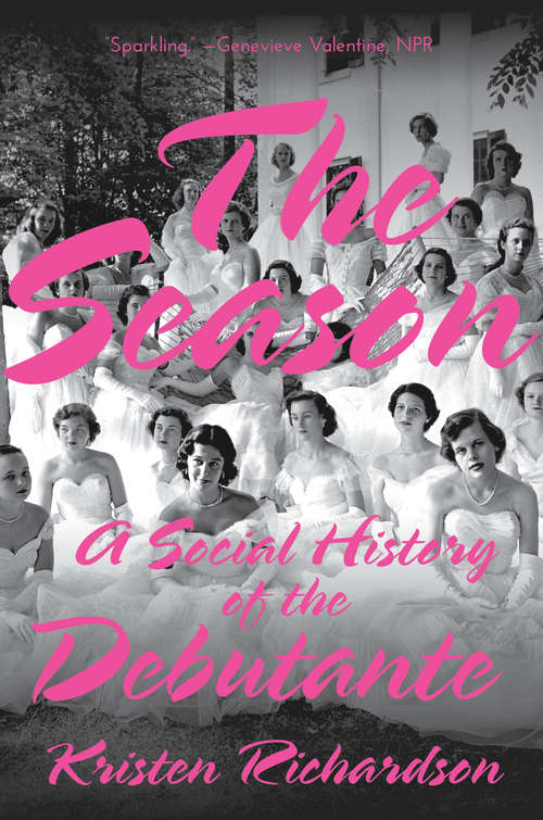 Book cover of The Season: A History Of The Debutante