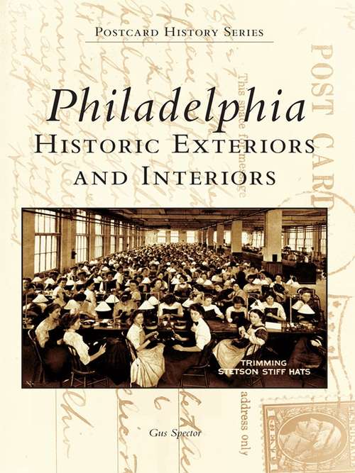 Book cover of Philadelphia: Historic Exteriors and Interiors