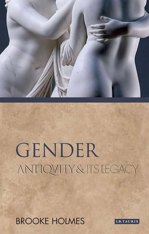 Book cover of Gender: Antiquity And Its Legacy (Ancients And Moderns Ser.)