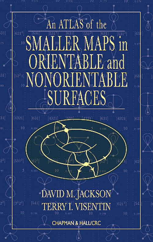 Book cover of An Atlas of the Smaller Maps in Orientable and Nonorientable Surfaces (Discrete Mathematics and Its Applications)