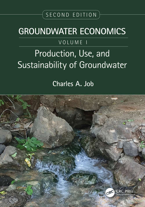 Book cover of Production, Use, and Sustainability of Groundwater: Groundwater Economics, Volume 1 (2)